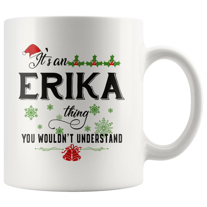 M-20321591-sp-17085 - Christmas Mug for Erika- Its an Erika Thing You Wouldnt Unde
