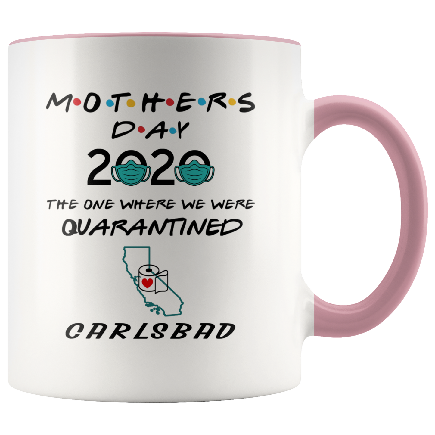 MUG01221353508-sp-27676 - [ Carlsbad | California ] (CC_Accent_Mug_) Mothers Day 2020 Mug Quarantine - The One Where We Were Quar