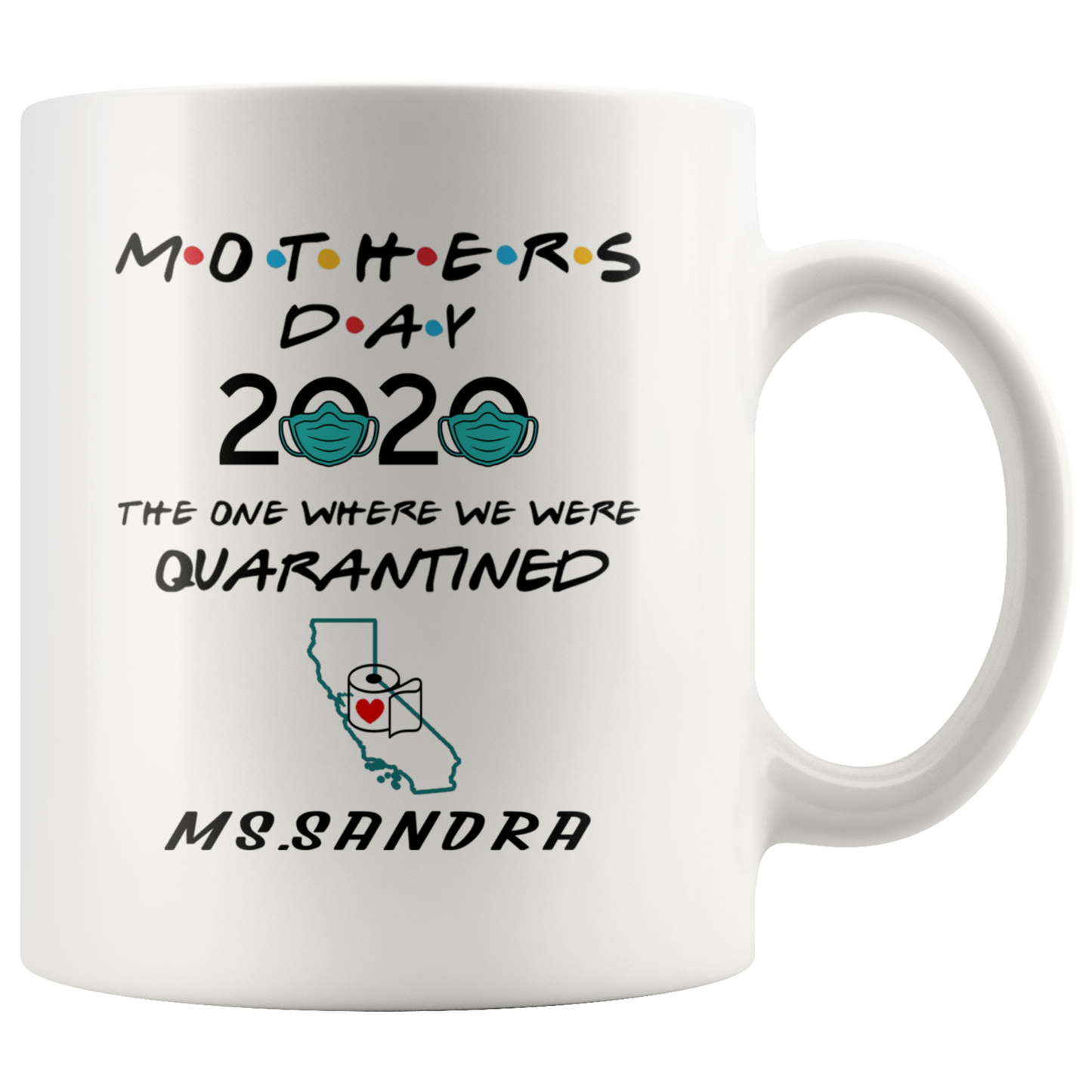 MUG01221353508-sp-26366 - [ Ms.Sandra | California ] (CC_Accent_Mug_) Mothers Day 2020 Mug Quarantine - The One Where We Were Quar