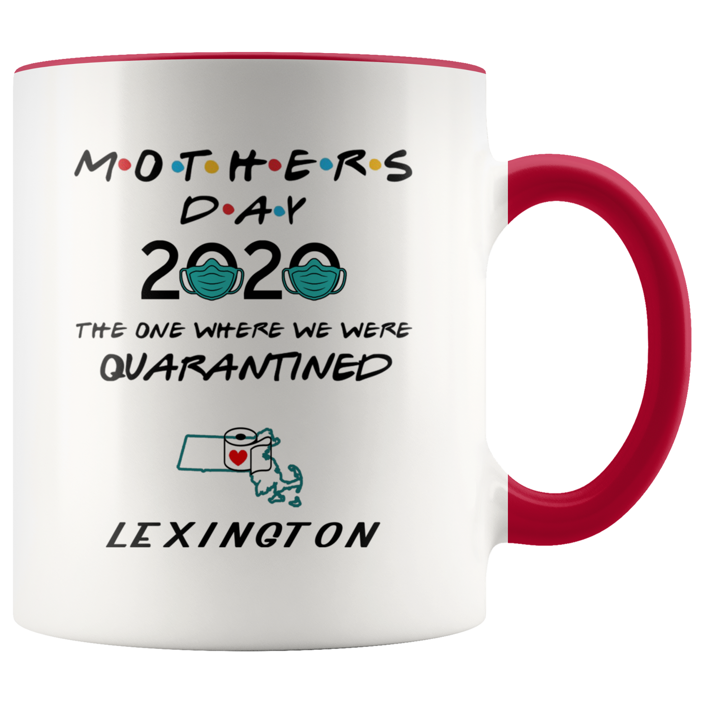 MUG01221353508-sp-26368 - [ Lexington | Massachusetts ] (CC_Accent_Mug_) Mothers Day 2020 Mug Quarantine - The One Where We Were Quar