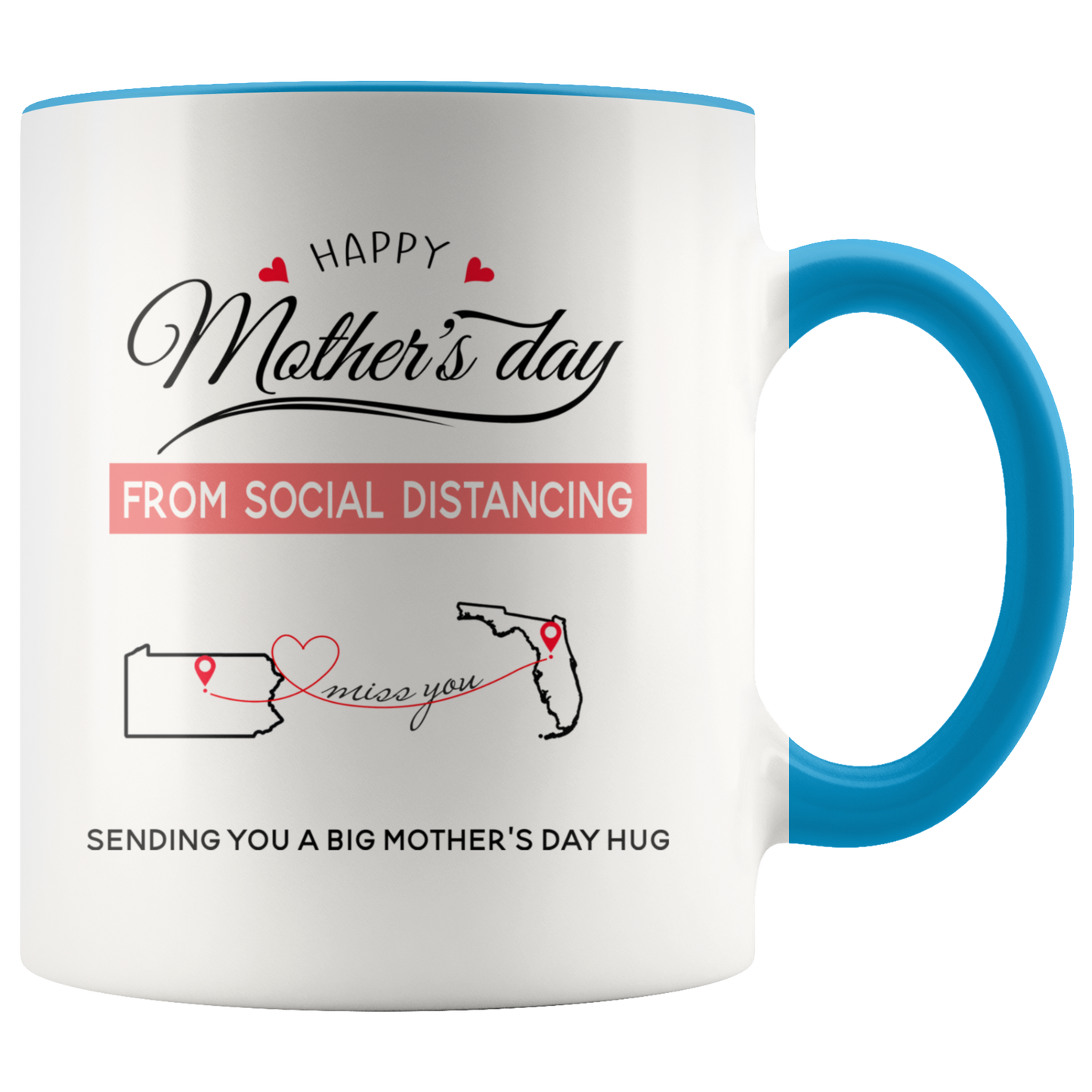 ND-21436354-sp-26126 - [ Pennsylvania | Florida ] (CC_Accent_Mug_) Happy Mothers Day From Social Distancing, Sending You A Big