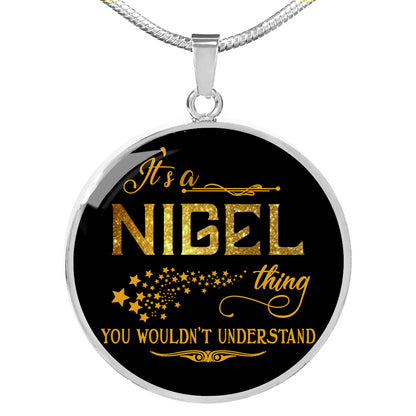 RNL-20319640--sp-30943 - [ Nigel | 1 ] (round_necklace) FamilyGift Name Necklace It is Nigel Thing You Wouldnt Under