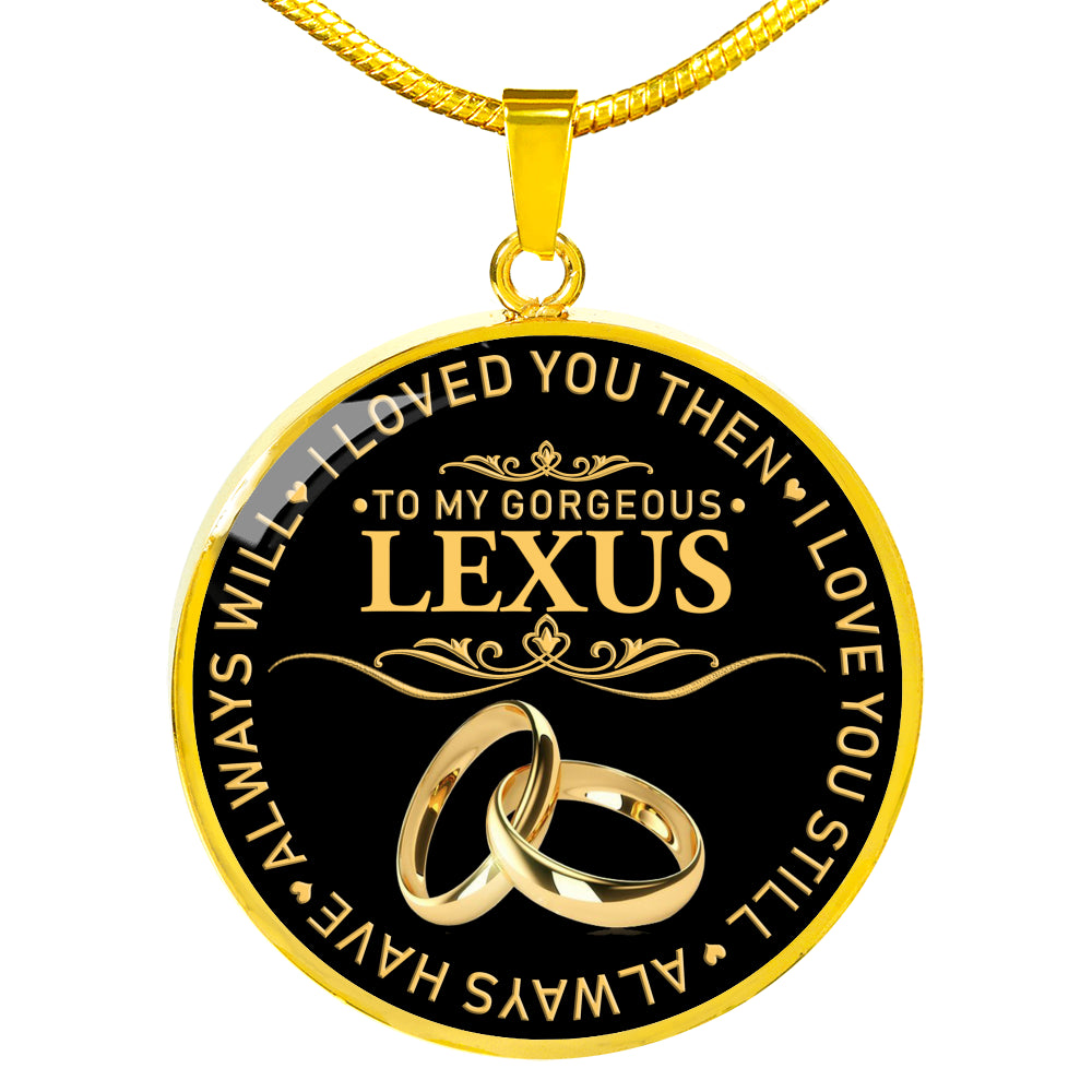 RN-20325554--sp-30246 - [ Lexus | 1 ] (round_necklace) FamilyGift Name Necklace to My Gorgeous Lexus Wife I Loved Y