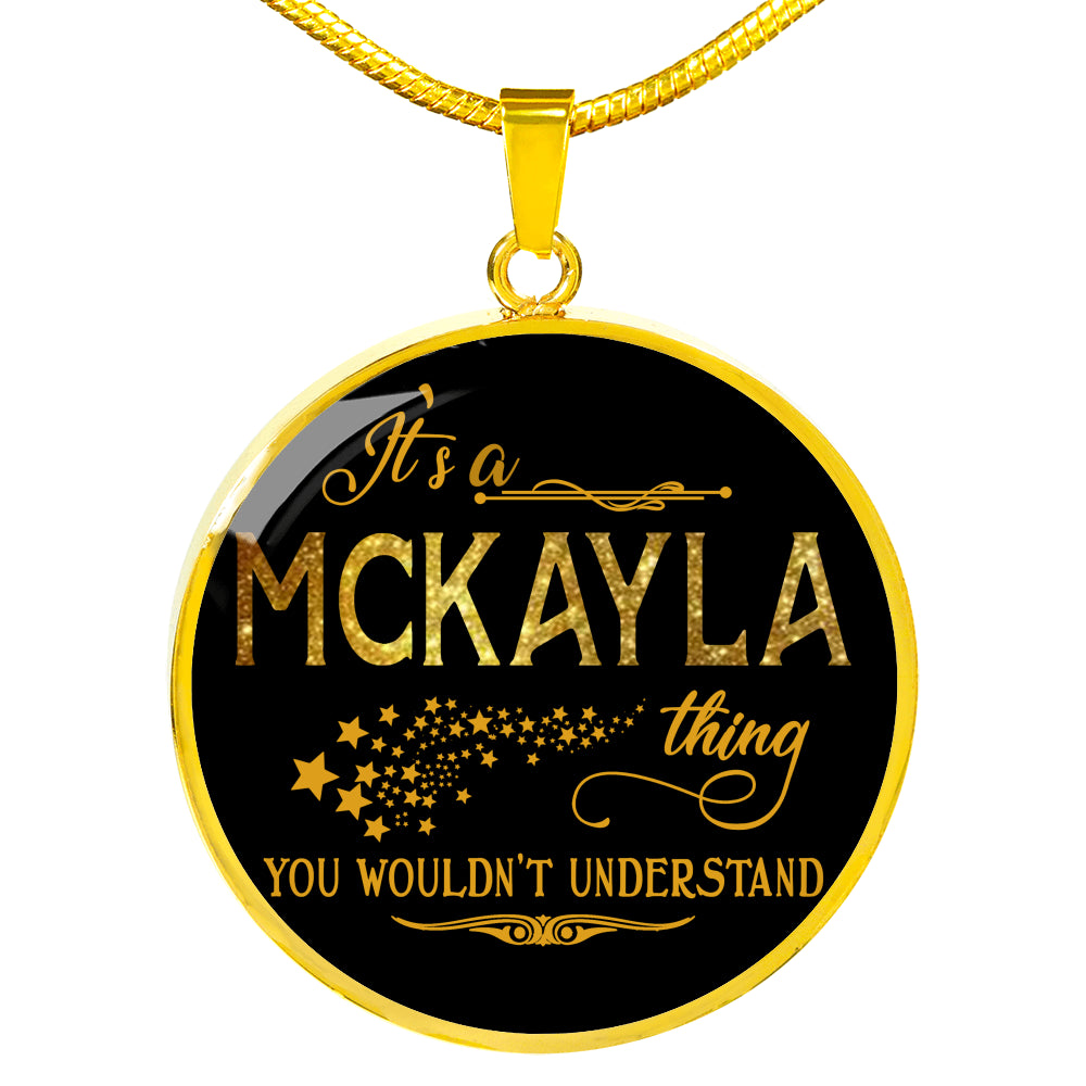 RNL-20320784--sp-30903 - [ Mckayla | 1 ] (round_necklace) FamilyGift Name Necklace It is McKayla Thing You Wouldnt Und