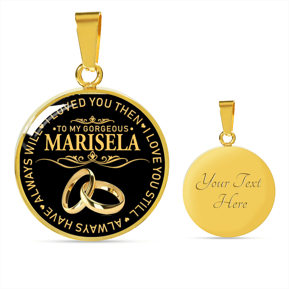 RN-20325700--sp-29982 - [ Marisela | 1 ] (round_necklace) Name Necklace to My Gorgeous Marisela Wife I Loved You Then