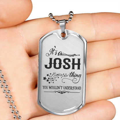 tg20424520-sp-44570 - [ Josh | 1 ] (SO_DogTag) Valentine Jewelry for Him with First Name - It is a Josh Thi