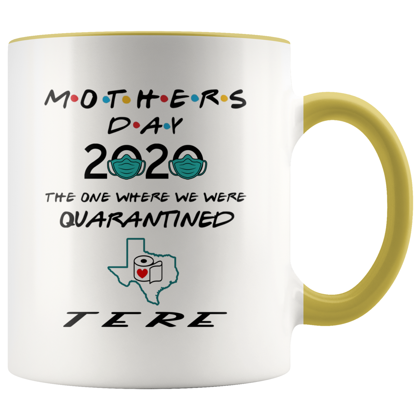 MUG01221353508-sp-26854 - [ Tere | Texas ] (CC_Accent_Mug_) Mothers Day 2020 Mug Quarantine - The One Where We Were Quar
