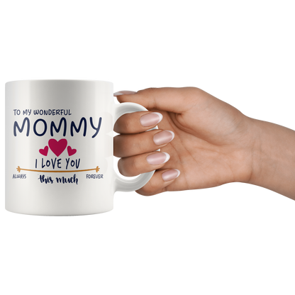M-20470216-sp-25710 - [ Mommy | 1 ] (mug_11oz_white) Mom Day Gifts From Daughter or Son - To My Wonderful Mommy I