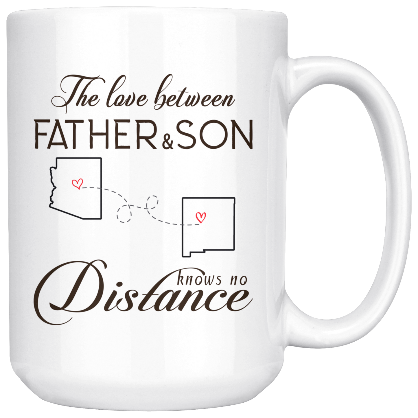 ND20407750-sp-27522 - [ Arizona | New Mexico | 1 ] (mug_15oz_white) Fathers Day Gift From My Son Mug - The Love Between Father A