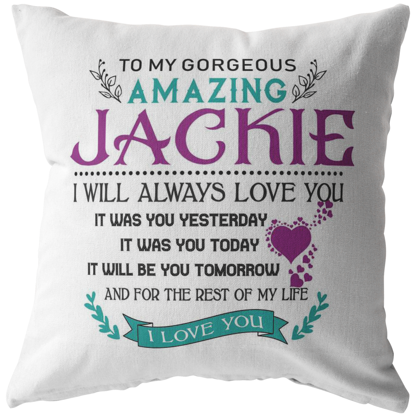 P-20414656-sp-39568 - [ Jackie | 1 ] (PI_ThrowPillowCovers) FamilyGift for Her - to My Gorgeus Amazing Jackie I Will Alw