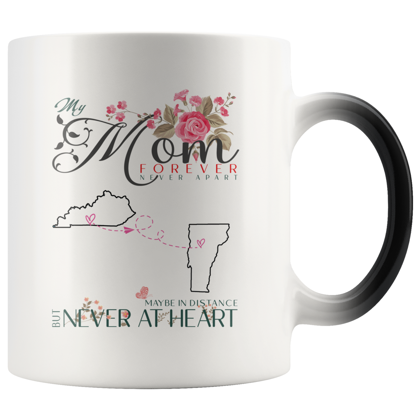 M-20321571-sp-27871 - [ Kentucky | Vermont ] (color_changing_mug_11oz) Personalized Mothers Day Coffee Mug - My Mom Forever Never A
