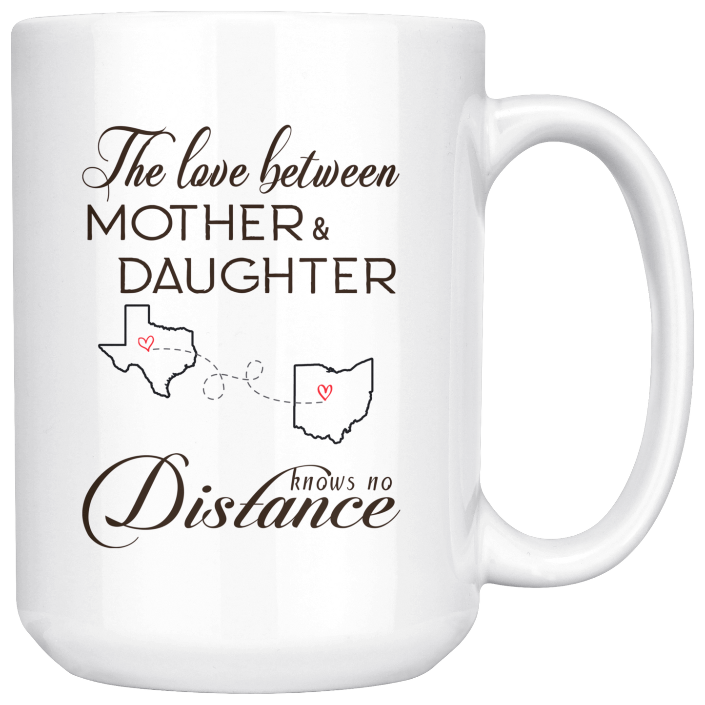 ND20635478-sp-27445 - [ Texas | Ohio ] (mug_15oz_white) Long Distance Mug 15 oz Texas Ohio - The Love Between Mother
