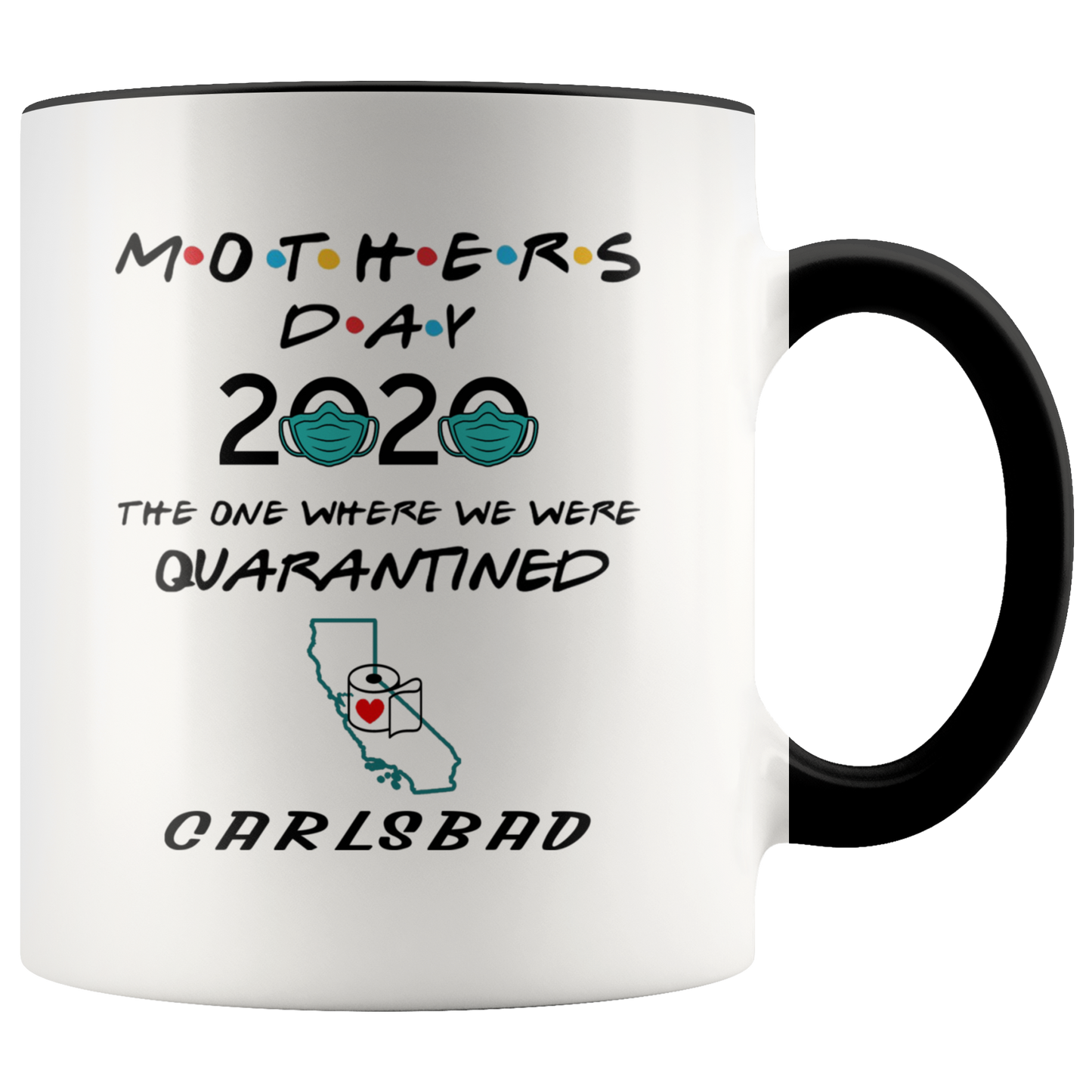 MUG01221353508-sp-27676 - [ Carlsbad | California ] (CC_Accent_Mug_) Mothers Day 2020 Mug Quarantine - The One Where We Were Quar