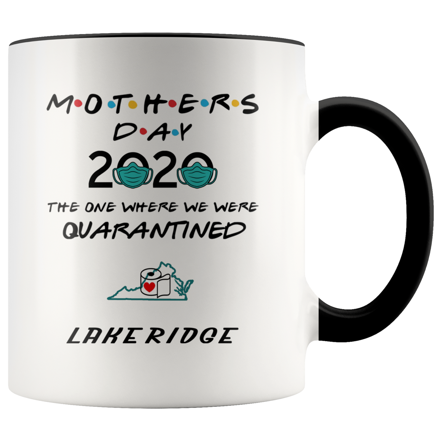 MUG01221353508-sp-27616 - [ Lakeridge | Virginia ] (CC_Accent_Mug_) Mothers Day 2020 Mug Quarantine - The One Where We Were Quar