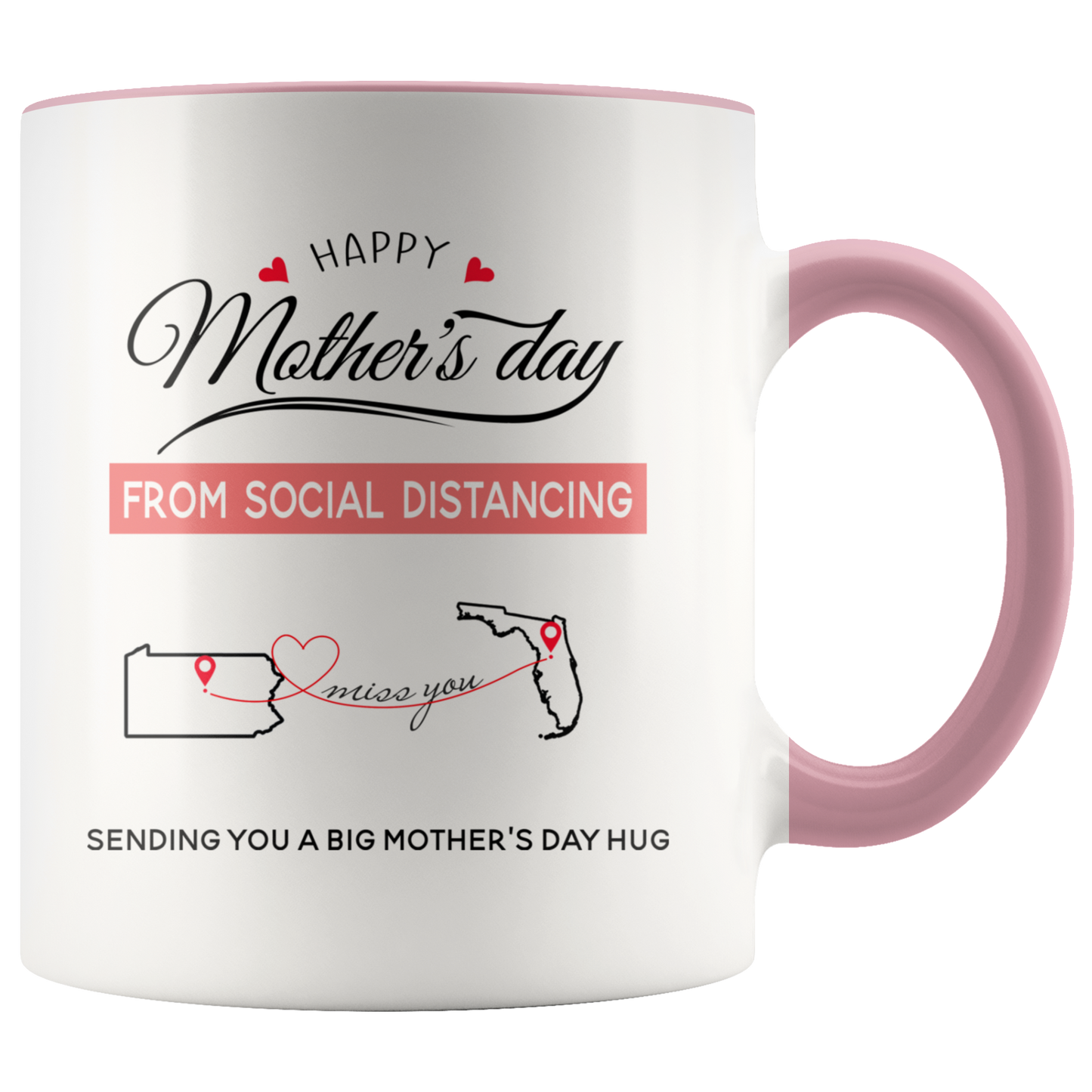 ND-21436354-sp-26126 - [ Pennsylvania | Florida ] (CC_Accent_Mug_) Happy Mothers Day From Social Distancing, Sending You A Big